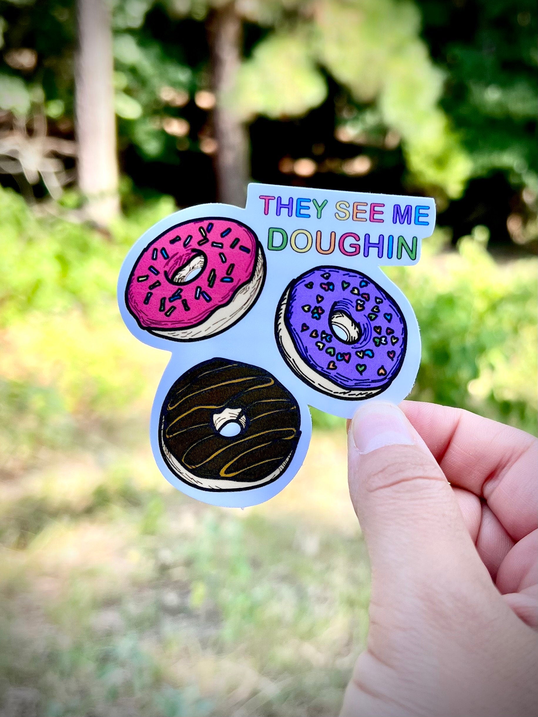They see me Doughin sticker - waterproof vinyl decal for laptops, notebooks, tumblers, and more
