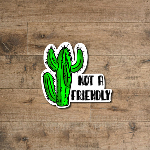 Cactus Not a friendly sticker - waterproof vinyl decal for laptops, notebooks, tumblers, and more