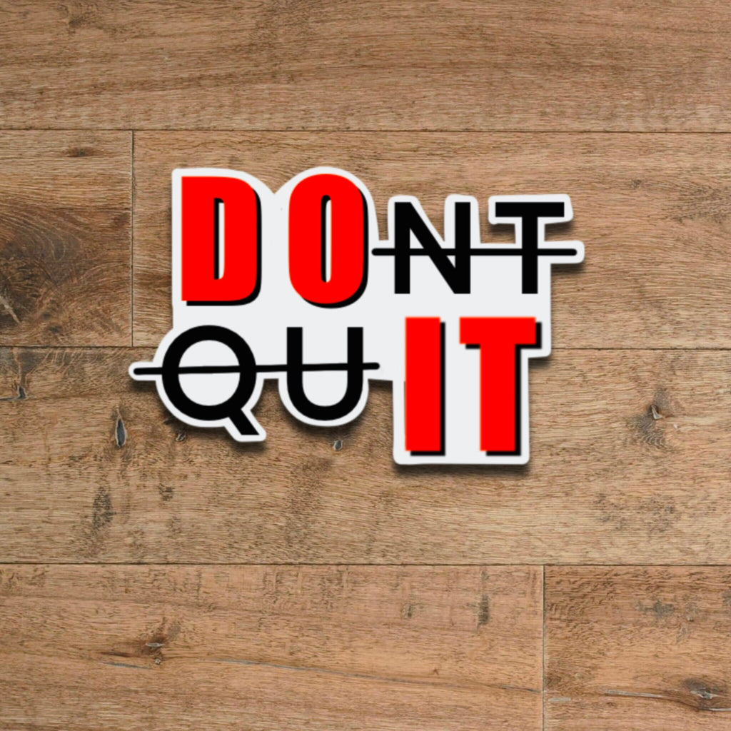 Don’t quit motivational sticker - waterproof vinyl decal for tumblers, mirrors, laptops, and more