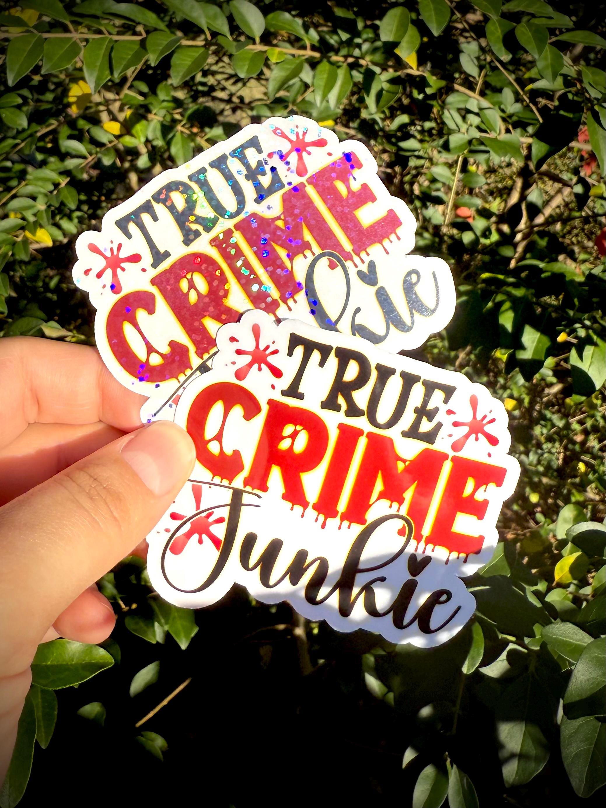 True Crime Junkie Vinyl Waterproof Sticker