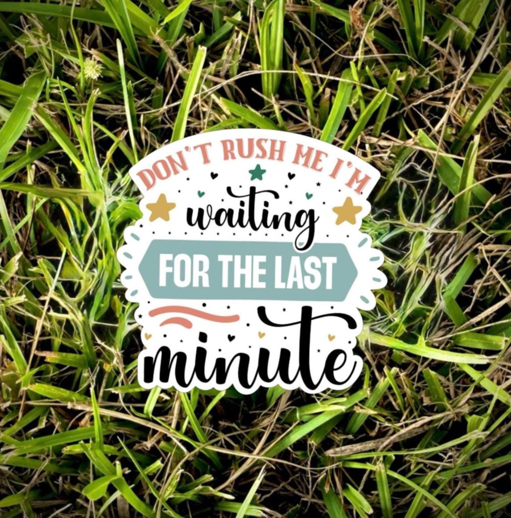 Procrastination Sticker - "Don't Rush Me" Waterproof Vinyl Decal